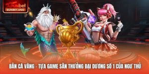 Bắn Cá Vàng - Tựa Game Săn Thưởng Đại Dương Số 1 Của Ngư Thủ