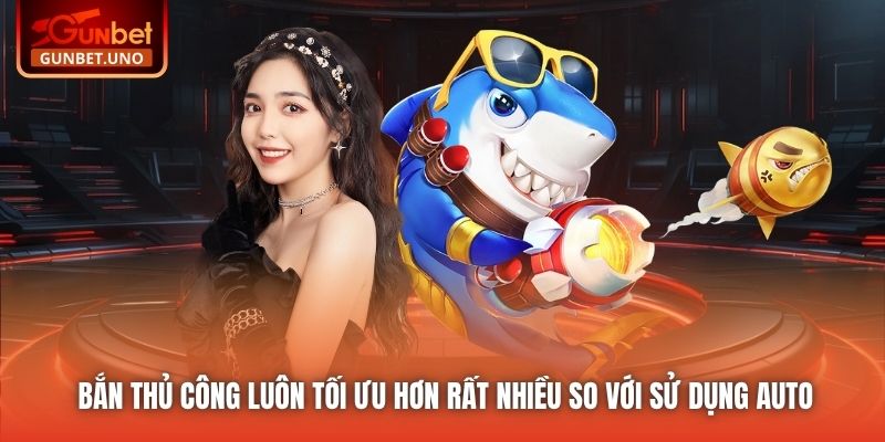 Bắn thủ công luôn tối ưu hơn rất nhiều so với sử dụng auto