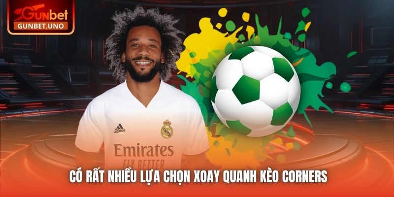 Có rất nhiều lựa chọn xoay quanh kèo Corners