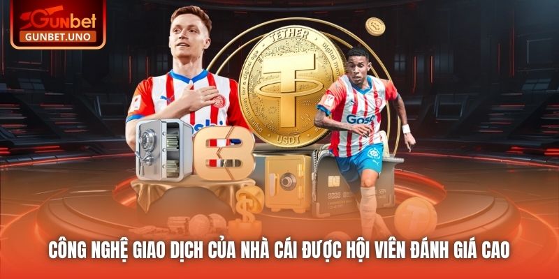 Công nghệ giao dịch của nhà cái được hội viên đánh giá cao