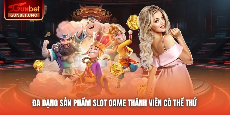Đa dạng sản phẩm Slot Game thành viên có thể thử