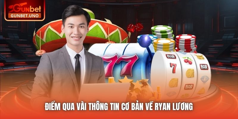 Điểm qua vài thông tin cơ bản về Ryan Lương