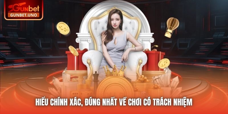 Hiểu chính xác, đúng nhất về Chơi có Trách nhiệm
