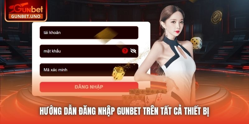Hướng dẫn đăng nhập Gunbet trên tất cả thiết bị