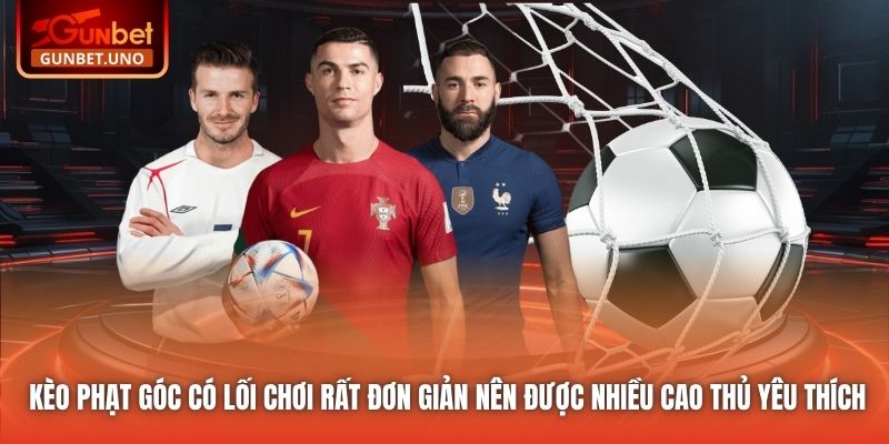 Kèo phạt góc có lối chơi rất đơn giản nên được nhiều cao thủ yêu thích