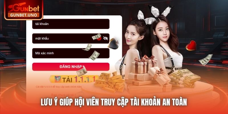 Lưu ý giúp hội viên truy cập tài khoản an toàn