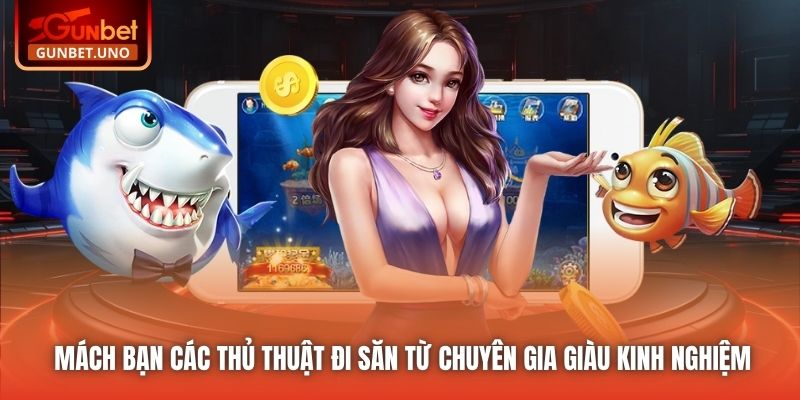 Mách bạn các thủ thuật đi săn từ chuyên gia giàu kinh nghiệm